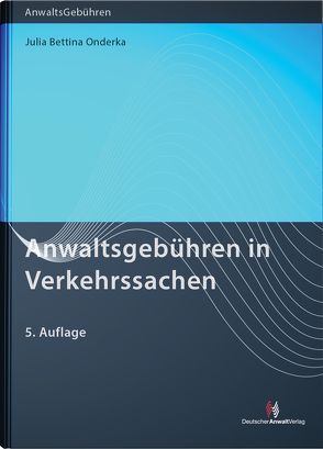 Anwaltsgebühren in Verkehrssachen von Onderka,  Julia Bettina