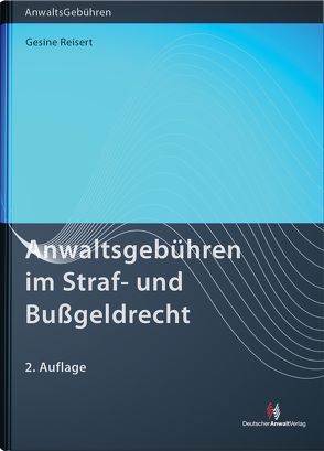 Anwaltsgebühren im Straf- und Bußgeldrecht von Reisert,  Gesine