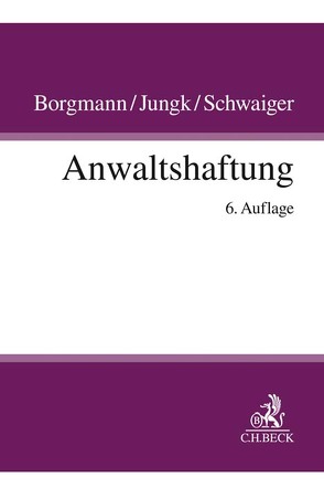 Anwaltshaftung von Borgmann,  Brigitte, Haug,  Karl H., Jungk,  Antje, Schwaiger,  Michael, Weinbeer,  Alexander