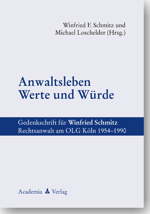 Anwaltsleben – Werte und Würde von Loschelder,  Michael, Schmitz,  Winfried F.