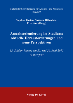 Anwaltsorientierung im Studium: Aktuelle Herausforderungen und neue Perspektiven von Barton,  Stephan, Hähnchen,  Susanne, Jost,  Fritz