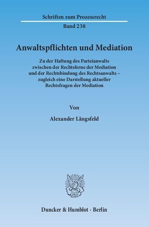 Anwaltspflichten und Mediation. von Längsfeld,  Alexander