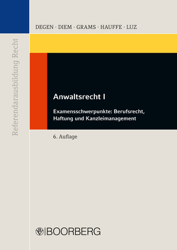 Anwaltsrecht I von Degen,  Thomas A., Diem,  Frank E. R., Grams,  Holger, Hauffe,  Ingo, Luz,  Heidi