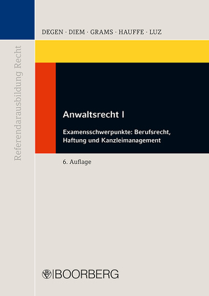 Anwaltsrecht I von Degen,  Thomas A., Diem,  Frank E. R., Grams,  Holger, Hauffe,  Ingo, Luz,  Heidi