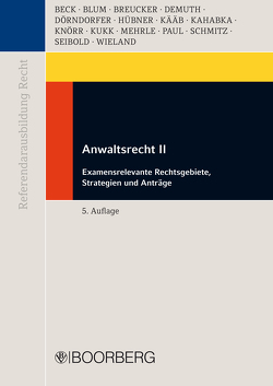 Anwaltsrecht II von Beck,  Thomas, Blum,  Hans Christian, Breucker,  Marius, Demuth,  Björn, Dörndorfer,  Josef, Hübner,  Alexander, Kääb,  Ottheinz, Kahabka,  Roland, Knörr,  Oliver, Kukk,  Alexander, Mehrle,  Gebhard, Paul,  Ulrike, Schmitz,  Alexandra, Seibold,  Marc, Wieland,  Christina