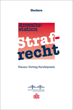 Anwaltsstation Strafrecht von Deckers,  Rüdiger, Rechtsanwaltskammer Düsseldorf