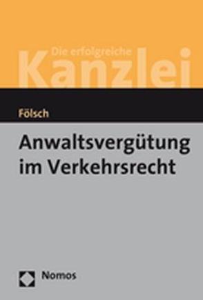 Anwaltsvergütung im Verkehrsrecht von Fölsch,  Peter