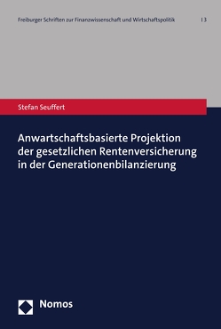 Anwartschaftsbasierte Projektion der gesetzlichen Rentenversicherung in der Generationenbilanzierung von Seuffert,  Stefan