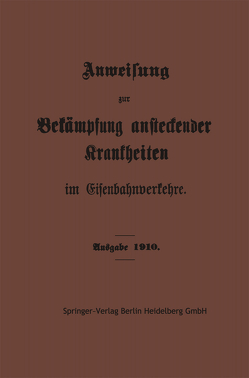 Anweisung zur Bekämpfung ansteckender Krankheiten im Eisenbahnverkehre von Springer-Verlag Berlin Heidelberg GmbH