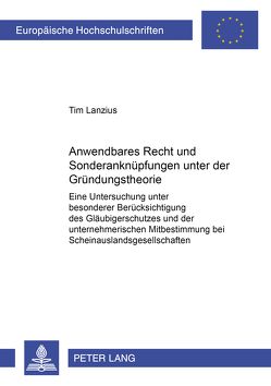 Anwendbares Recht und Sonderanknüpfungen unter der Gründungstheorie von Lanzius,  Tim