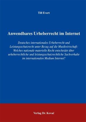 Anwendbares Urheberrecht im Internet von Evert,  Till