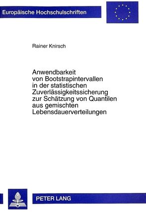 Anwendbarkeit von Bootstrapintervallen in der statistischen Zuverlässigkeitssicherung zur Schätzung von Quantilen aus gemischten Lebensdauerverteilungen von Knirsch,  Rainer