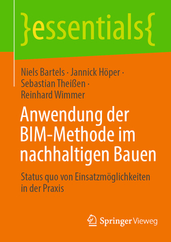 Anwendung der BIM-Methode im nachhaltigen Bauen von Bartels,  Niels, Höper,  Jannick, Theißen,  Sebastian, Wimmer,  Reinhard