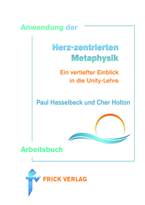 Anwendung der Herz-zentrierte Metaphysik von Hasselbeck,  Paul