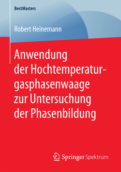 Anwendung der Hochtemperaturgasphasenwaage zur Untersuchung der Phasenbildung von Heinemann,  Robert