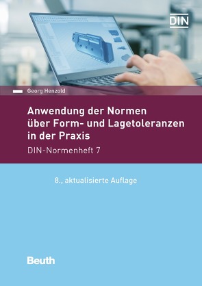 Anwendung der Normen über Form- und Lagetoleranzen in der Praxis von Henzold,  Georg