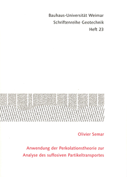 Anwendung der Perkolationstheorie zur Analyse des suffosiven Partikeltransportes von Semar,  Olivier