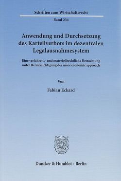 Anwendung und Durchsetzung des Kartellverbots im dezentralen Legalausnahmesystem. von Eckard,  Fabian