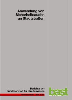 Anwendung von Sicherheitsaudits an Stadtstrassen von Baier,  Reihold, Heidemann,  Simone, Klemps,  Alexandra, Schaefer,  Karl H, Schuckliess,  Lamia