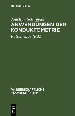 Anwendungen der Konduktometrie von Schuppan,  Joachim, Schwabe,  K.