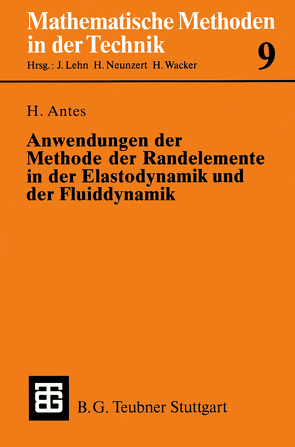 Anwendungen der Methode der Randelemente in der Elastodynamik und der Fluiddynamik von Antes,  Heinz