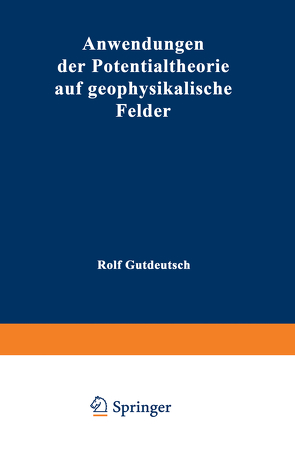 Anwendungen der Potentialtheorie auf geophysikalische Felder von Gutdeutsch,  Rolf