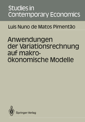 Anwendungen der Variationsrechnung auf makroökonomische Modelle von Matos Pimentao,  Luis N.de