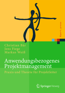 Anwendungsbezogenes Projektmanagement von Baer,  Christian, Fiege,  Jens, Weiss,  Markus