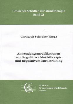 Anwendungsmodifikationen von Regulativer Musiktherapie und Regulativem Musiktraining von Schwabe,  Christoph