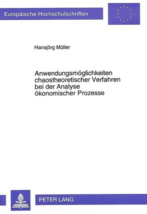 Anwendungsmöglichkeiten chaostheoretischer Verfahren bei der Analyse ökonomischer Prozesse von Müller,  Hansjörg