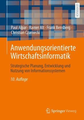 Anwendungsorientierte Wirtschaftsinformatik von Alpar,  Paul, Alt,  Rainer, Bensberg,  Frank, Czarnecki,  Christian