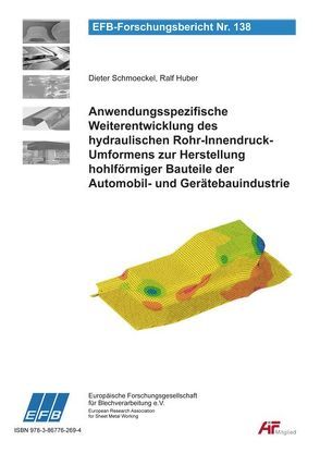 Anwendungsspezifische Weiterentwicklung des hydraulischen Rohr-Innendruck-Umformens zur Herstellung hohlförmiger Bauteile der Automobil- und Gerätebauindustrie von Huber,  Ralf, Schmoeckel,  Dieter