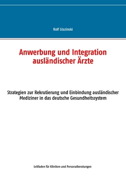 Anwerbung und Integration ausländischer Ärzte von Glazinski,  Rolf