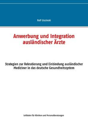 Anwerbung und Integration ausländischer Ärzte von Glazinski,  Rolf