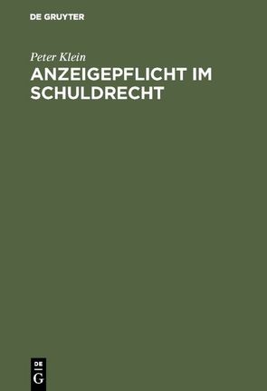 Anzeigepflicht im Schuldrecht von Klein,  Peter