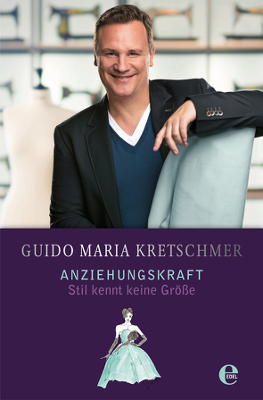 Anziehungskraft – Stil kennt keine Größe von Kretschmer,  Guido Maria