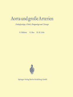 Aorta und große Arterien von Bonhoeffer,  K., Borst,  H G, Buch,  K.G. von, Eigler,  F.W., Giessler,  R., Gross,  R., Heberer,  Georg, Kristen,  H., Löhr,  H.H., Peiper,  H.-J., Rau,  G.