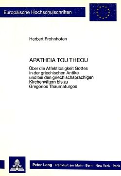 «Apatheia Tou Theou» von Frohnhofen,  Herbert