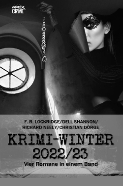 APEX KRIMI-WINTER 2022/23 von Dörge,  Christian, Lockridge,  F. R., Neely,  Richard, Shannon,  Dell