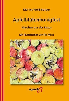 Apfelblütenhonigfest von Maris,  Ria, Weiß-Bürger,  Marlies