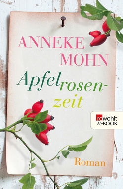 Apfelrosenzeit von Mohn,  Anneke