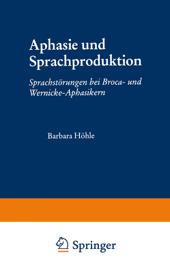 Aphasie und Sprachproduktion von Höhle,  Barbara