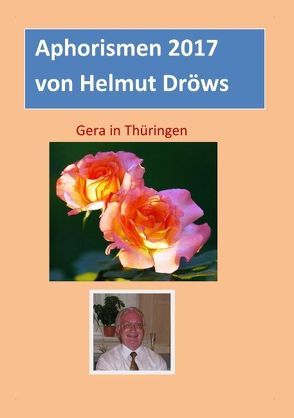 Aphorismen von Helmut Dröws 2017 von Dröws,  Helmut