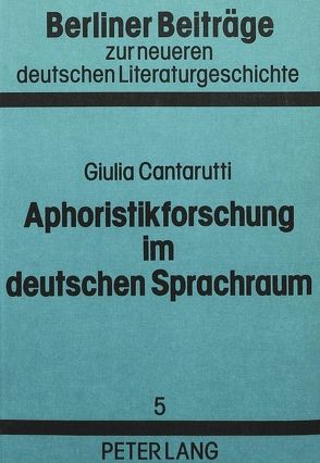 Aphoristikforschung im deutschen Sprachraum von Cantarutti,  Giulia