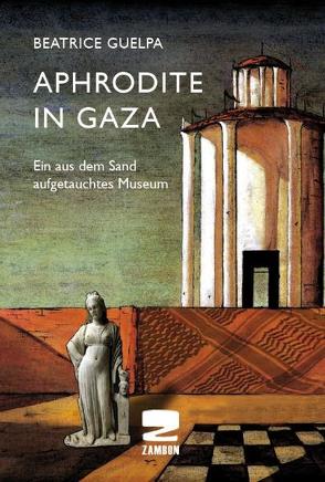 Aphrodite in Gaza von Guelpa,  Beatrice, Jana,  Al, Keller,  Alois K.