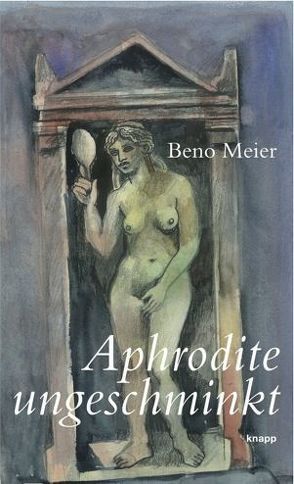 Aphrodite ungeschminkt von Meier,  Beno