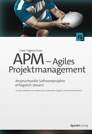 APM – Agiles Projektmanagement von Augstin,  Alexandra, Grass,  Andrea, Hofmann,  Michael, Vigenschow,  Uwe