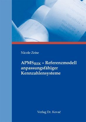 APMSREK – Referenzmodell anpassungsfähiger Kennzahlensysteme von Zeise,  Nicole