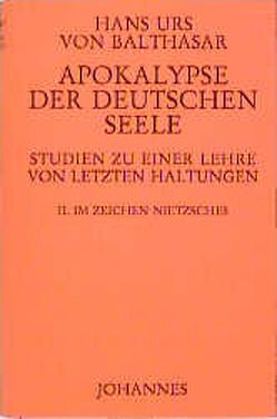 Apokalypse der deutschen Seele. Studie zu einer Lehre von den letzten Dingen / Apokalypse der deutschen Seele. Studie zu einer Lehre von den letzten Dingen von Balthasar,  Hans K von