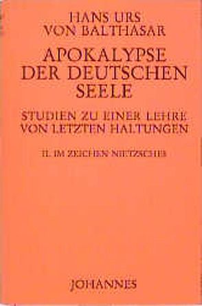 Apokalypse der deutschen Seele. Studie zu einer Lehre von den letzten Dingen / Apokalypse der deutschen Seele. Studie zu einer Lehre von den letzten Dingen von Balthasar,  Hans K von